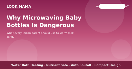 Why Microwaving Baby Bottles Is Dangerous — And What Every Indian Parent Should Use Instead