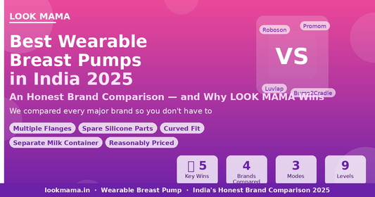 Best Wearable Breast Pumps in India 2025: An Honest Brand Comparison (And Why LOOK MAMA Wins)